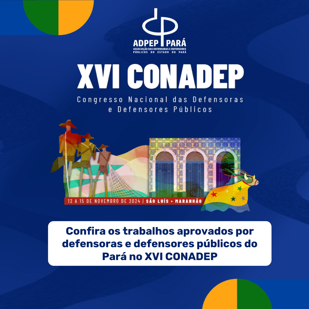 Defensoras e Defensores Públicos do Pará têm trabalhos aprovados para o XVI Conadep