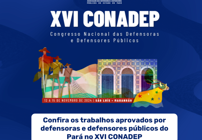 Defensoras e Defensores Públicos do Pará têm trabalhos aprovados para o XVI Conadep