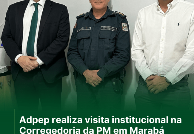 Adpep realiza visita institucional na Corregedoria da PM em Marabá